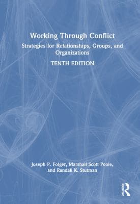 Working Through Conflict : Strategies for Relationships, Groups, and Organizations