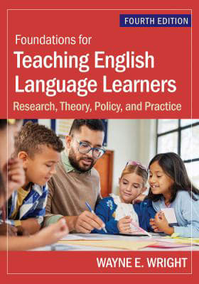 Foundations for Teaching English Language Learners : Research, Theory, Policy, and Practice