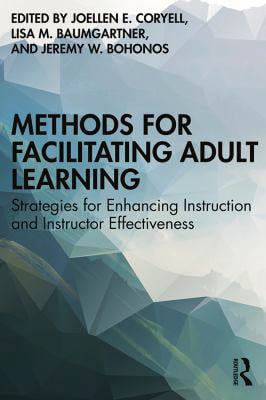 Methods for Facilitating Adult Learning : Strategies for Enhancing Instruction and Instructor Effectiveness