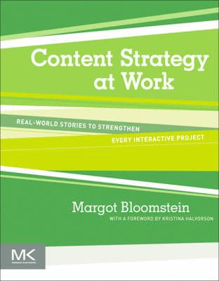 Content Strategy at Work : Real-world Stories to Strengthen Every Interactive Project