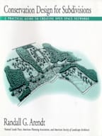 Conservation Design for Subdivisions : A Practical Guide To Creating Open Space Networks