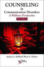 Counseling in Communication Disorders : A Wellness Perspective