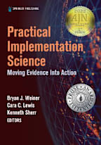 Practical Implementation Science : Moving Evidence into Action