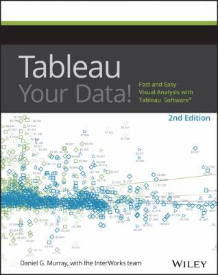 Tableau Your Data! : Fast and Easy Visual Analysis with Tableau Software