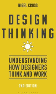 Design Thinking : Understanding How Designers Think and Work