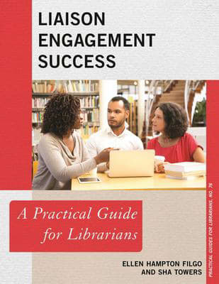 Liaison Engagement Success : A Practical Guide for Librarians