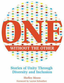 One Without the Other : Stories of Unity Through Diversity and Inclusion