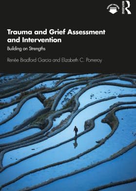 Trauma and Grief Assessment and Intervention : Building on Strengths