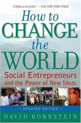 How to Change the World : Social Entrepreneurs and the Power of New Ideas, Updated Edition