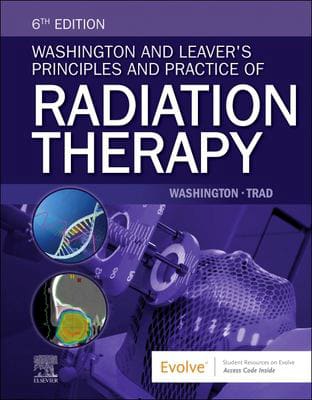 Washington and Leaver's Principles and Practice of Radiation Therapy - E-BOOK : Washington and Leaver's Principles and Practice of Radiation Therapy - E-BOOK