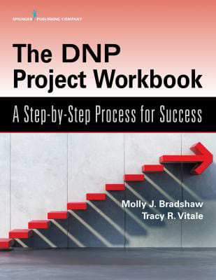 The DNP Project Workbook : A Step-by-Step Process for Success