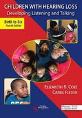 Children with Hearing Loss : Developing Listening and Talking, Birth to Six