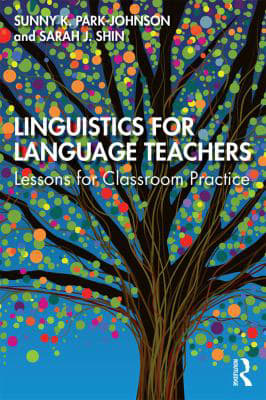 Linguistics for Language Teachers : Lessons for Classroom Practice