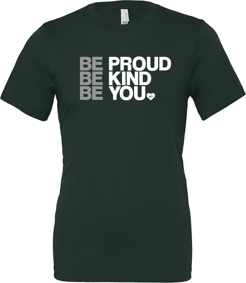 Be Proud Be Kind Be You T-Shirt by the Phluid Project - ONLINE ONLY