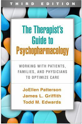 The Therapist's Guide to Psychopharmacology : Working with Patients, Families, and Physicians to Optimize Care