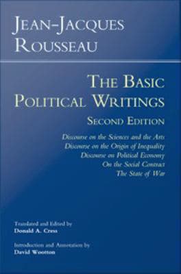 Rousseau: The Basic Political Writings : Discourse on the Sciences and the Arts, Discourse on the Origin of Inequality, Discourse on Political Economy, On the Social Contract, The State of War
