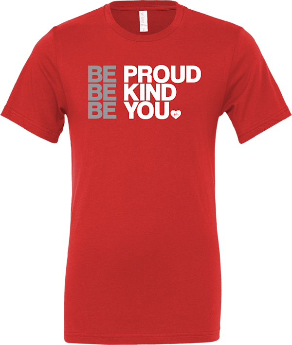 Be Proud Be Kind Be You T-Shirt by the Phluid Project - ONLINE ONLY